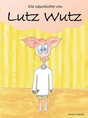 cover image of Die Geschichte von Lutz Wutz